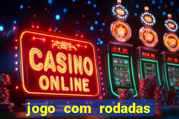 jogo com rodadas gratis sem deposito